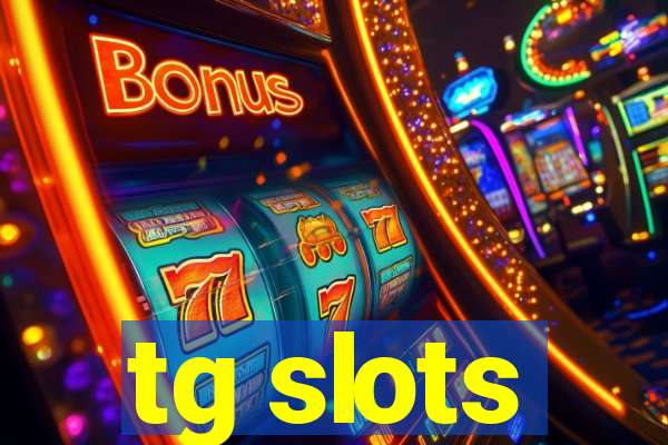 tg slots