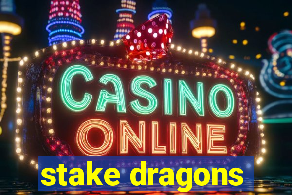 stake dragons