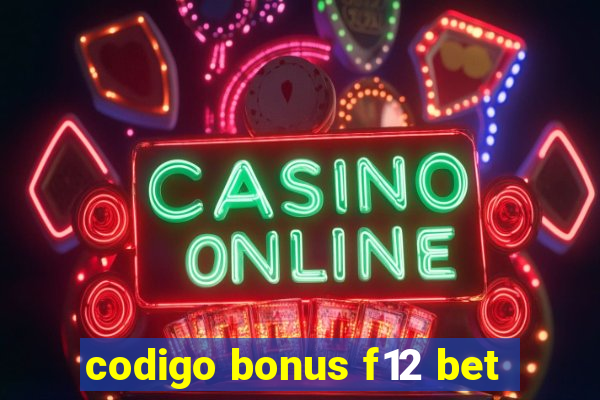 codigo bonus f12 bet