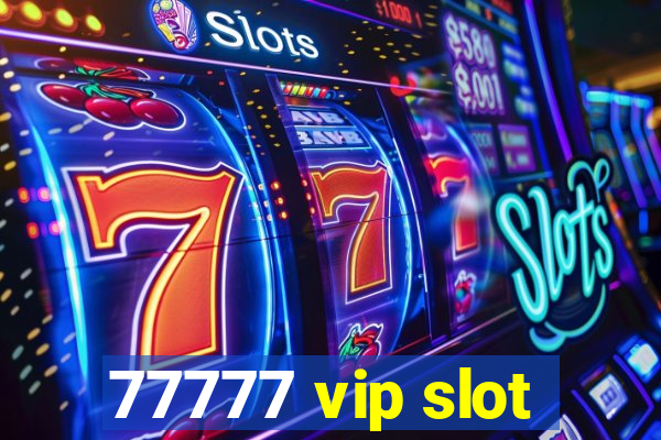 77777 vip slot