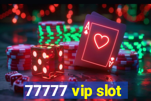 77777 vip slot