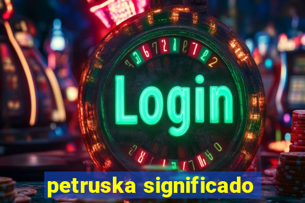 petruska significado