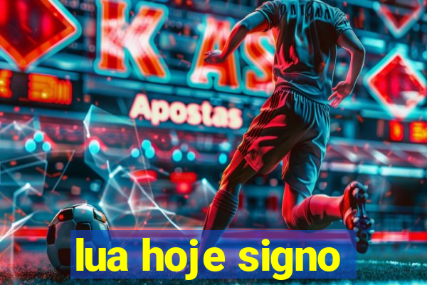 lua hoje signo