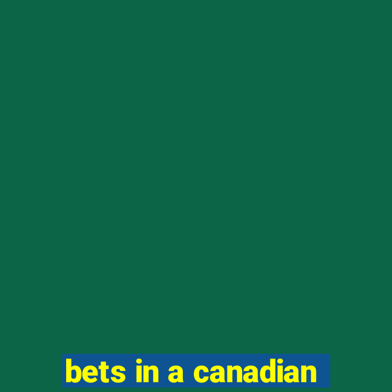 bets in a canadian