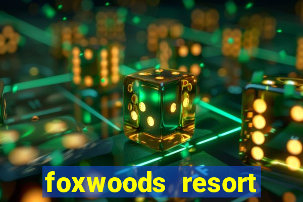 foxwoods resort casino hotel