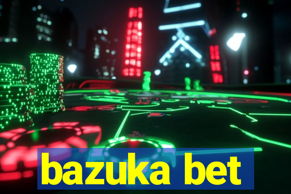 bazuka bet