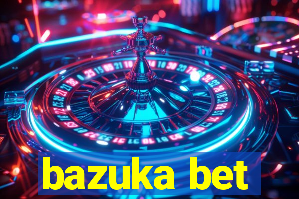 bazuka bet