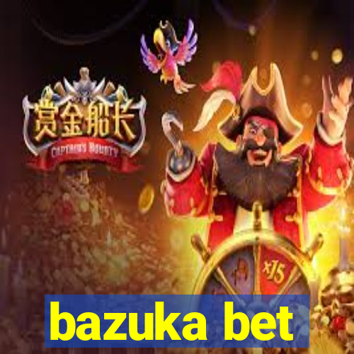 bazuka bet