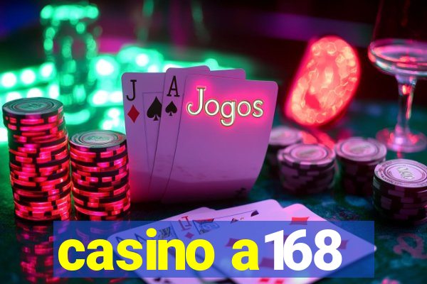 casino a168