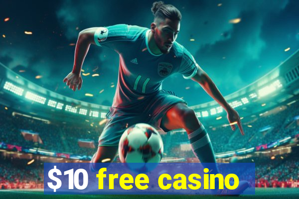 $10 free casino