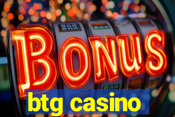 btg casino