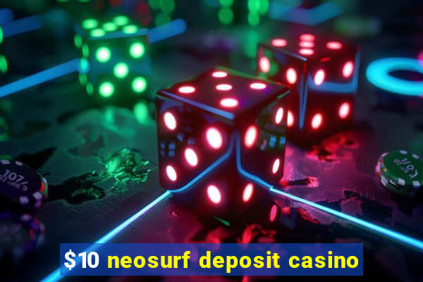 $10 neosurf deposit casino