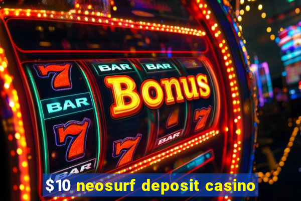 $10 neosurf deposit casino