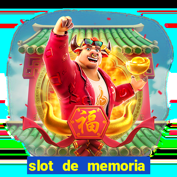 slot de memoria ram parou de funcionar