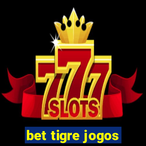 bet tigre jogos