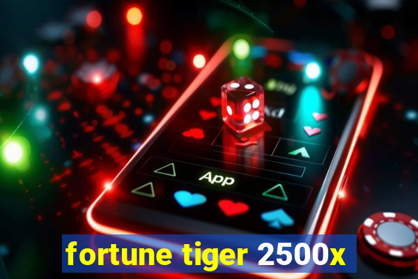 fortune tiger 2500x