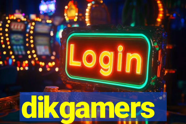 dikgamers