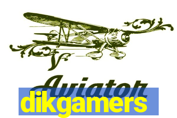 dikgamers