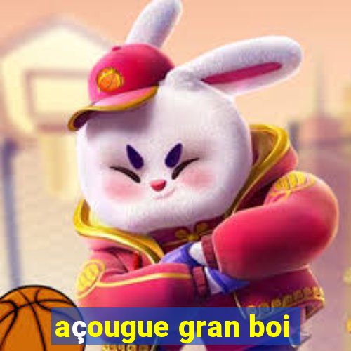 açougue gran boi