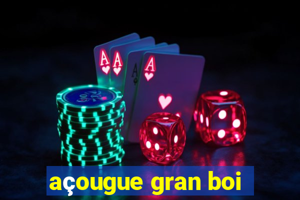 açougue gran boi