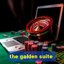 the golden suite