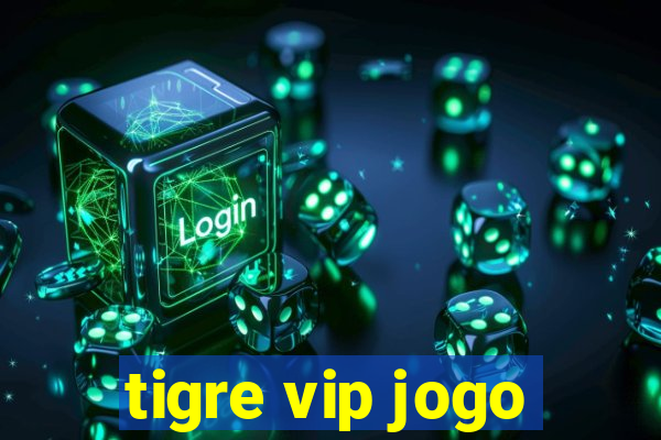 tigre vip jogo