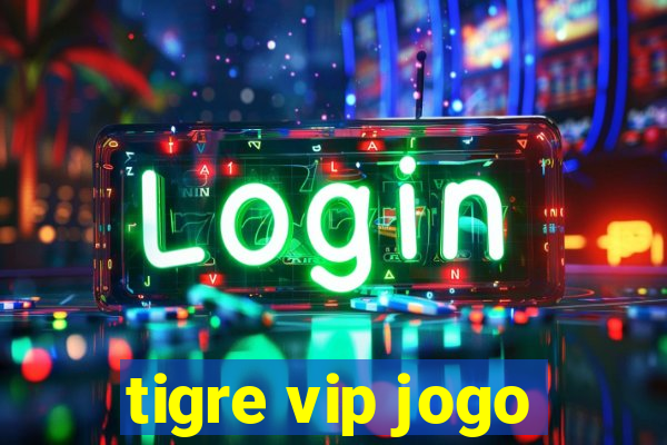 tigre vip jogo