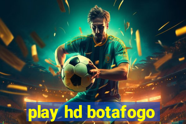 play hd botafogo