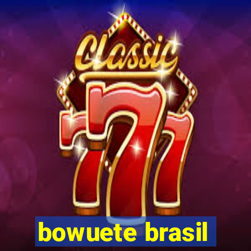 bowuete brasil