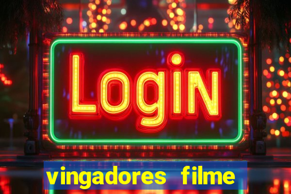 vingadores filme completo dublado