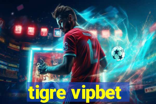 tigre vipbet