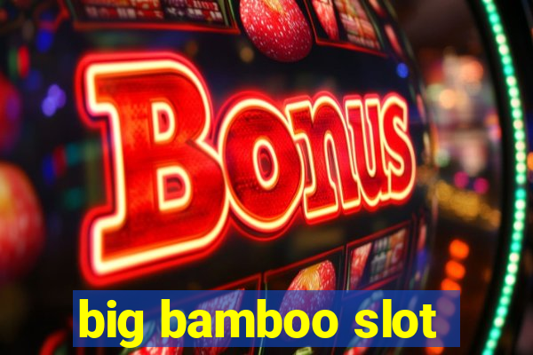 big bamboo slot