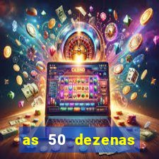 as 50 dezenas melhores de 20 pontos