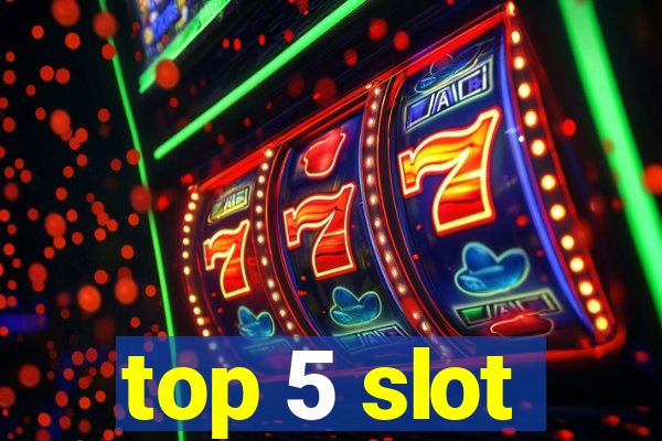 top 5 slot