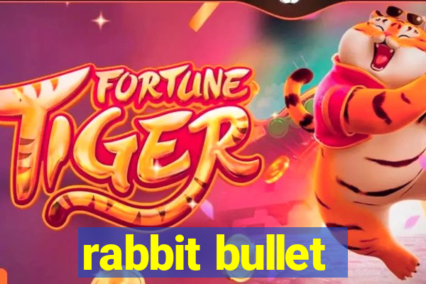 rabbit bullet