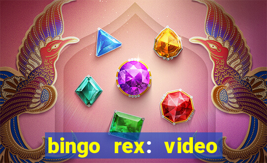 bingo rex: video bingo online