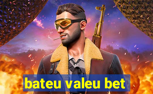 bateu valeu bet