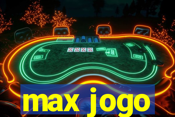 max jogo