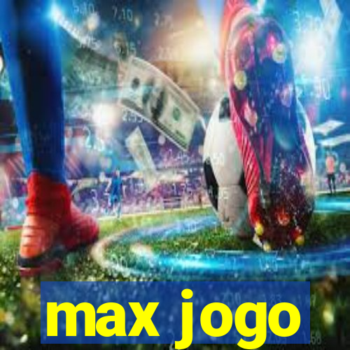 max jogo