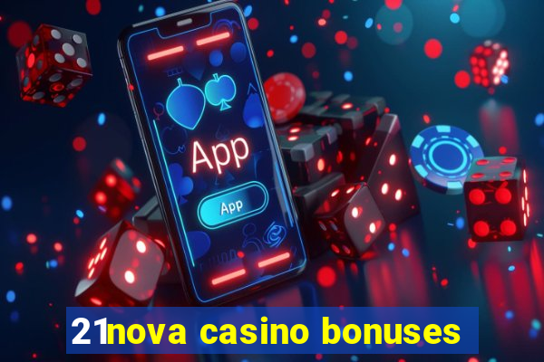 21nova casino bonuses