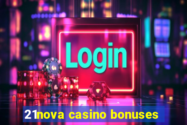 21nova casino bonuses