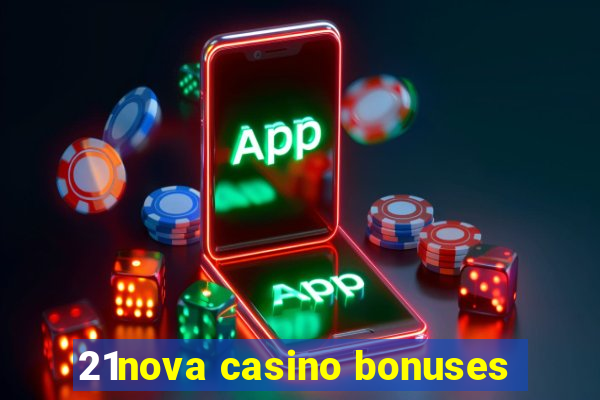 21nova casino bonuses