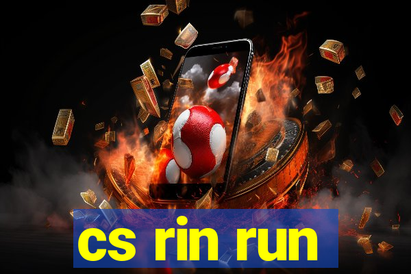 cs rin run