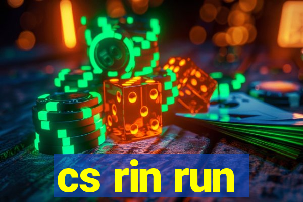 cs rin run