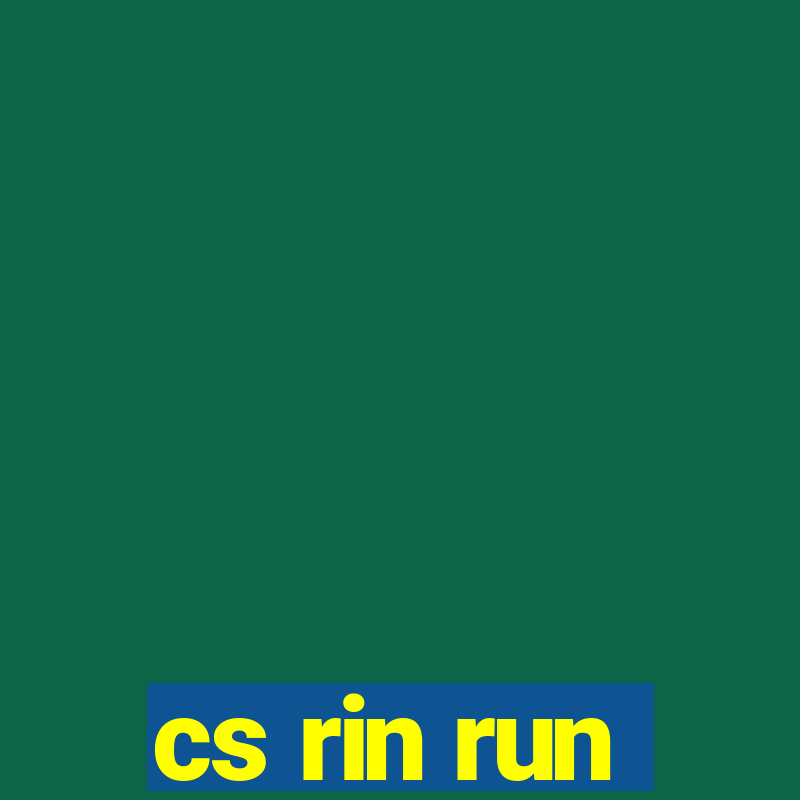 cs rin run