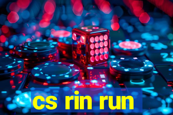 cs rin run