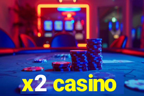 x2 casino