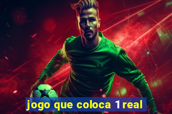 jogo que coloca 1 real