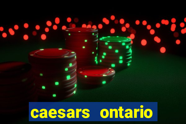 caesars ontario promo code