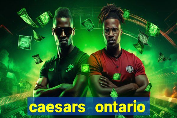 caesars ontario promo code